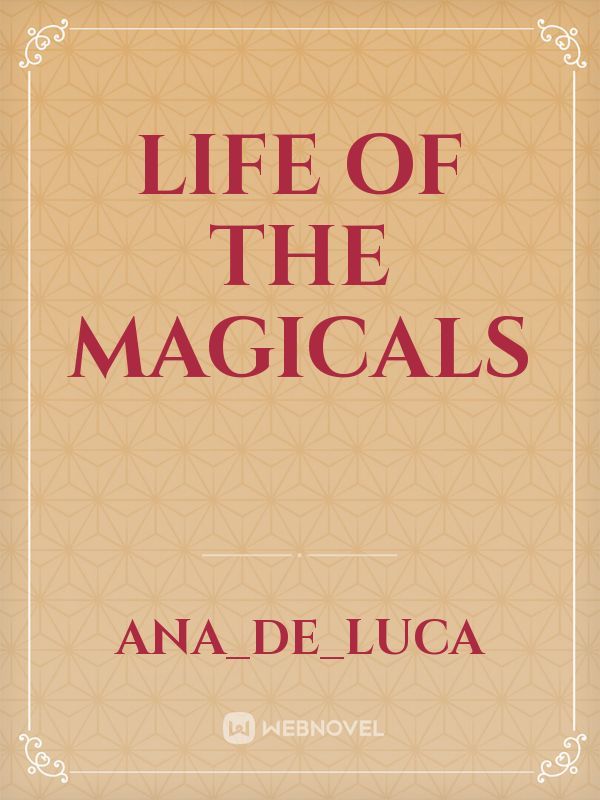 Life of the Magicals
