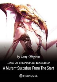 Lord Of The People: I Recruited A Mutant Succubus From The Start