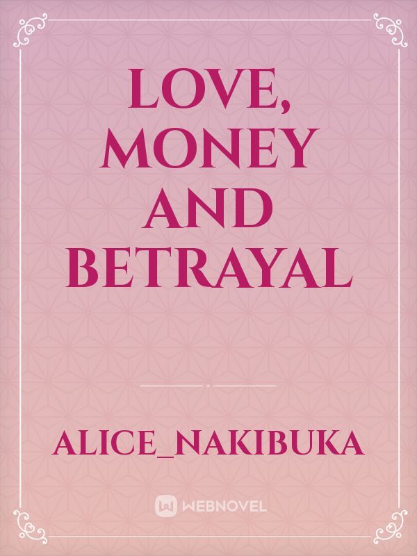 love, money and betrayal