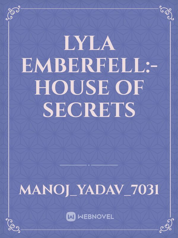 Lyla Emberfell:- House of Secrets