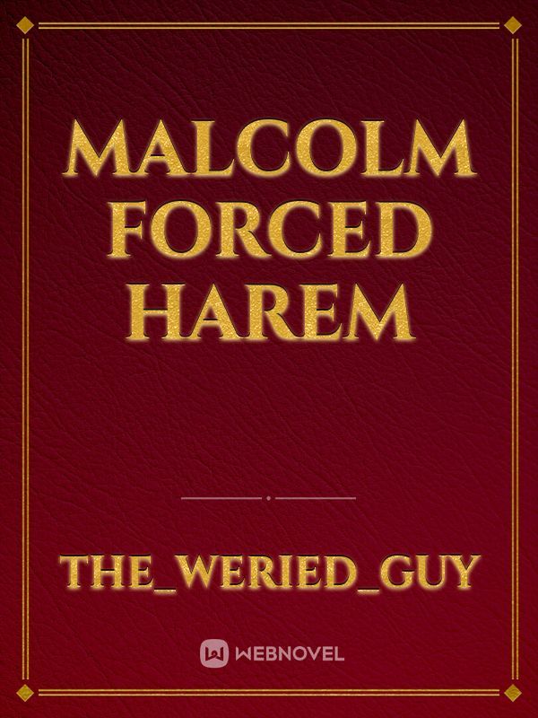 Malcolm forced harem