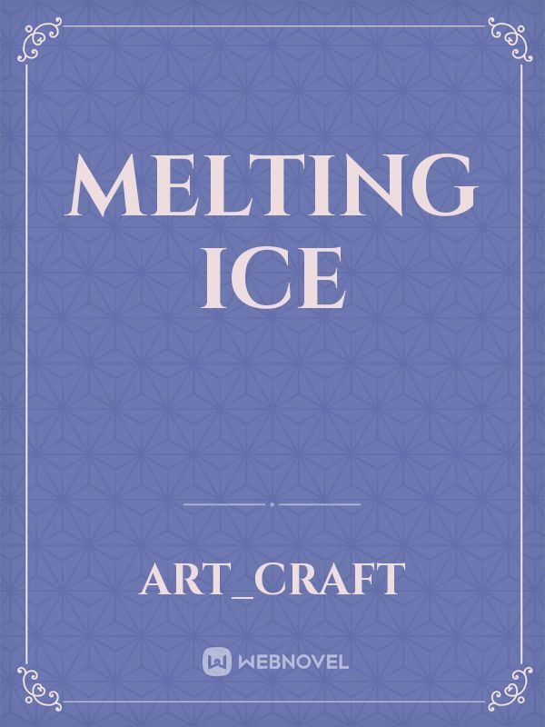 MELTING ICE