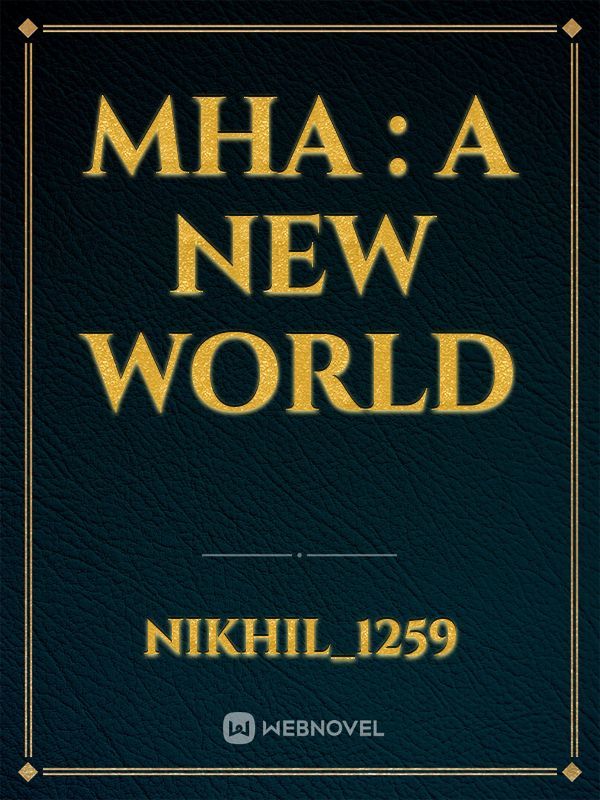 MHA : A new world