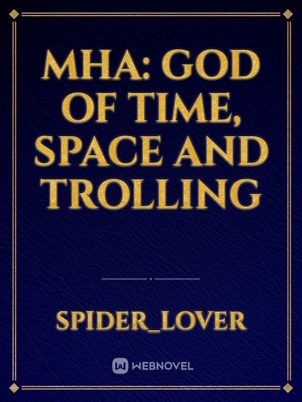 MHA: god of time, space and trolling