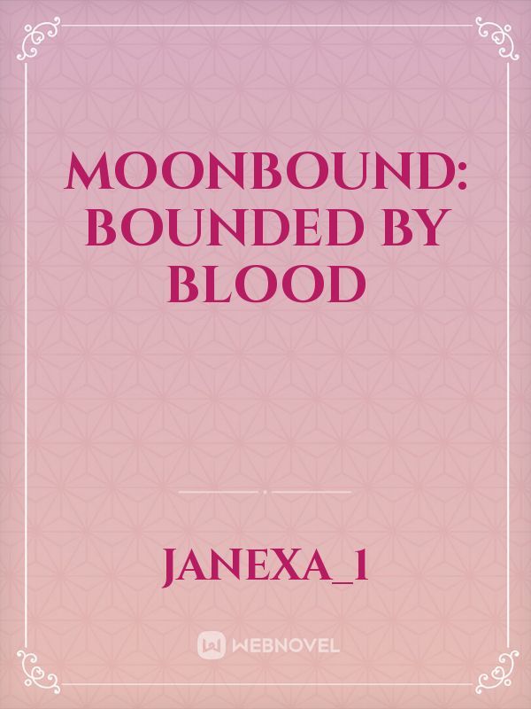 Moonbound: Bounded By Blood