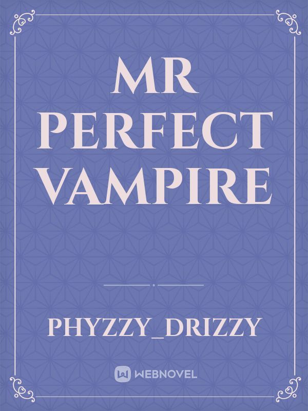 Mr perfect vampire
