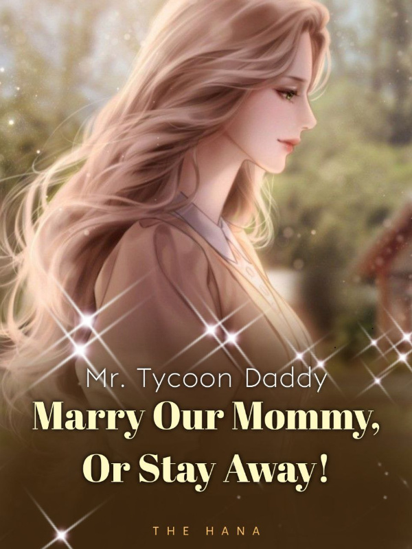Mr. Tycoon Daddy: Marry Our Mommy, or Stay Away!