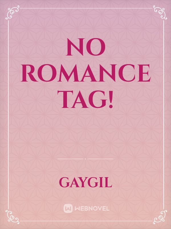 No Romance Tag!