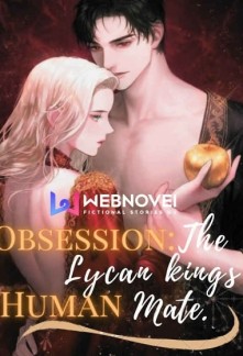 Obsession: the Lycan king's Human Mate