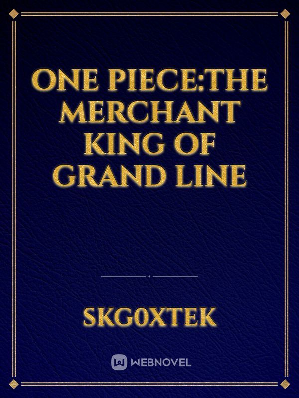 One Piece:The Merchant King of Grand Line