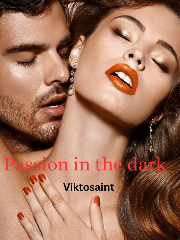 Passion in the dark