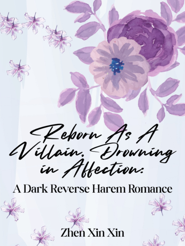 Reborn As A Villain, Drowning in Affection: A Dark Reverse Harem Roman