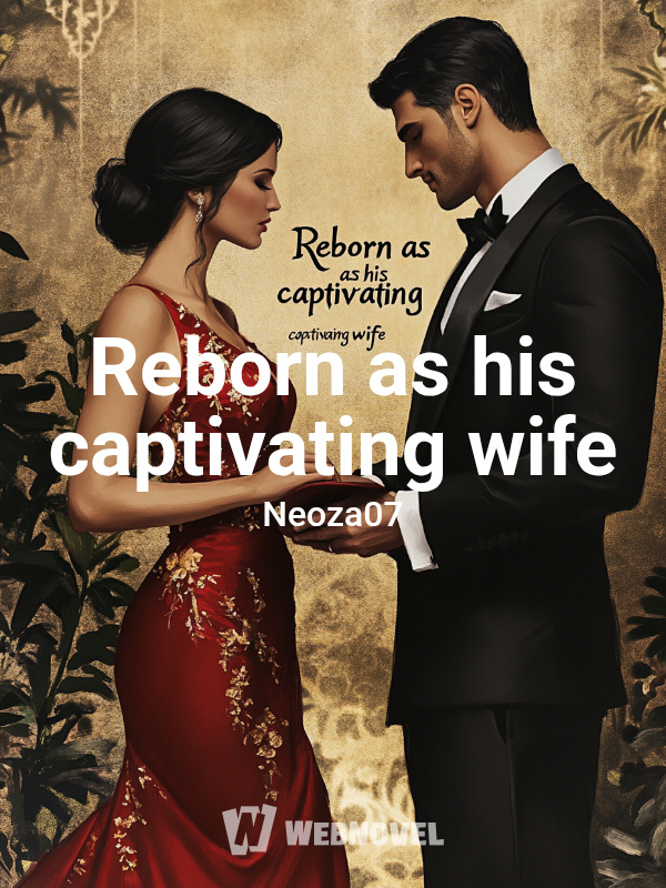 Reborn as his captivating wife