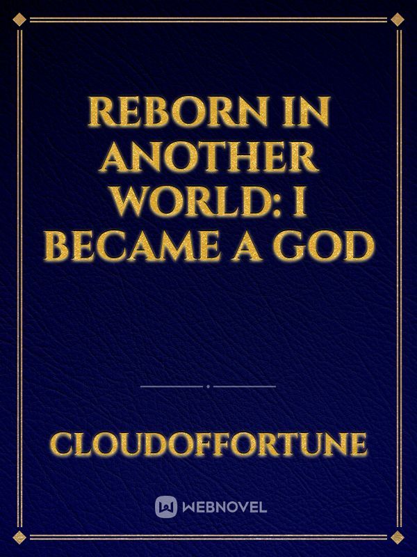 Reborn in Another World: I Became a God