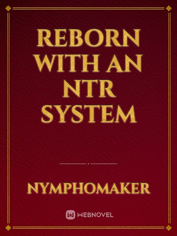 Reborn With An NTR System