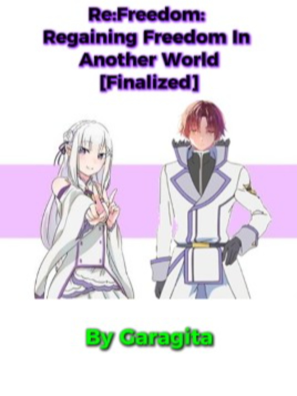 Re:Freedom: Regaining Freedom In Another World [Finalized Version]