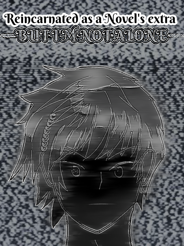 Reincarnated as a novel's extra but I'm not alone?