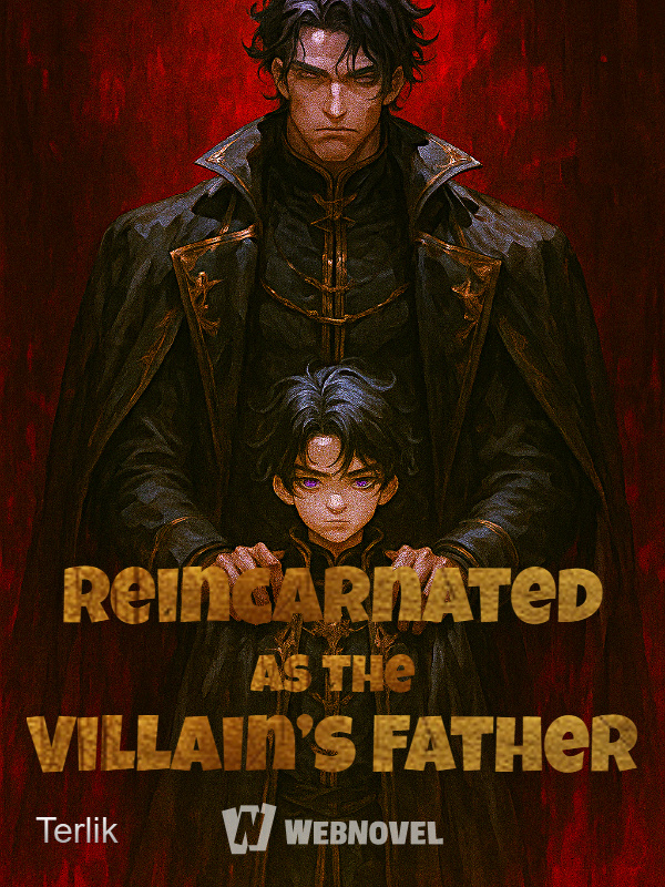 Reincarnated as the Villain’s Father