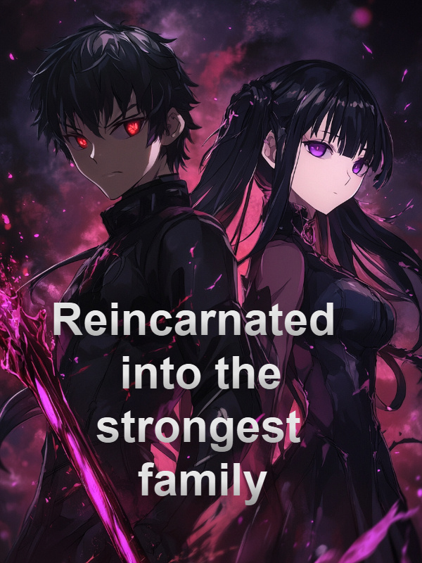 Reincarnated into the strongest family