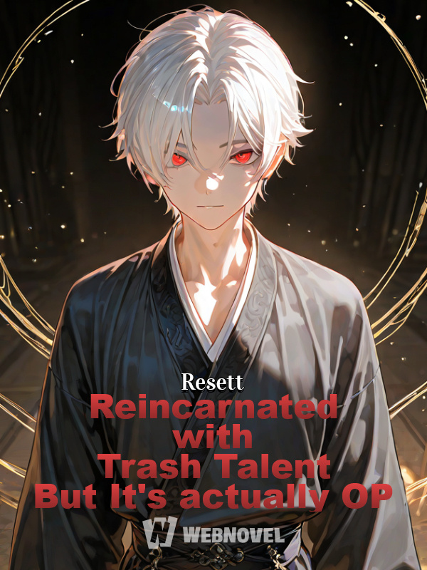Reincarnated with Trash Talent But It's actually OP