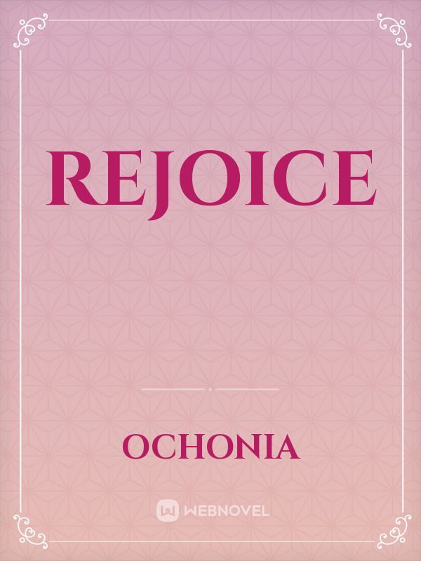 Rejoice
