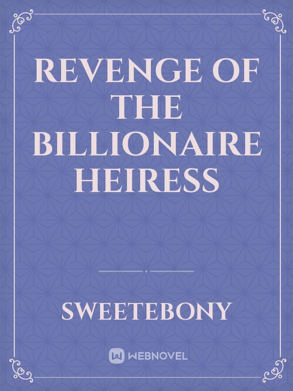Revenge of the Billionaire Heiress