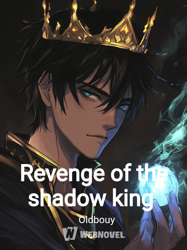 Revenge of the shadow king