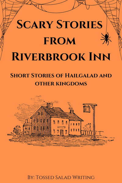 Scary Stories from Riverbrook Inn: Short Stories of Hailgalad and other kingdoms