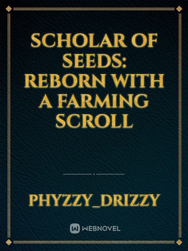 Scholar of Seeds: Reborn with a Farming Scroll