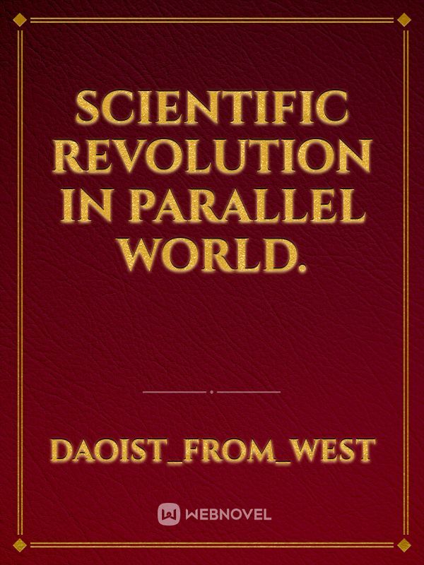 Scientific revolution in parallel world.