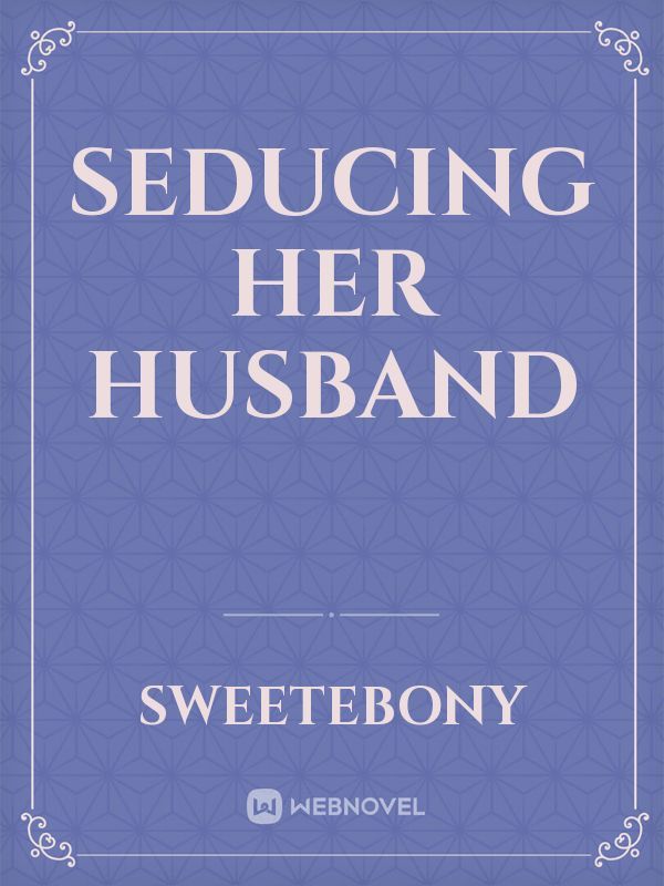 Seducing Her Husband
