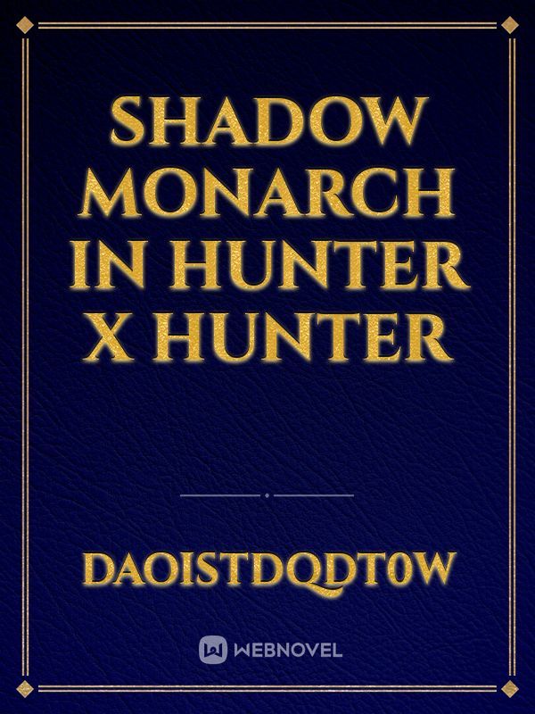 Shadow monarch in Hunter X Hunter