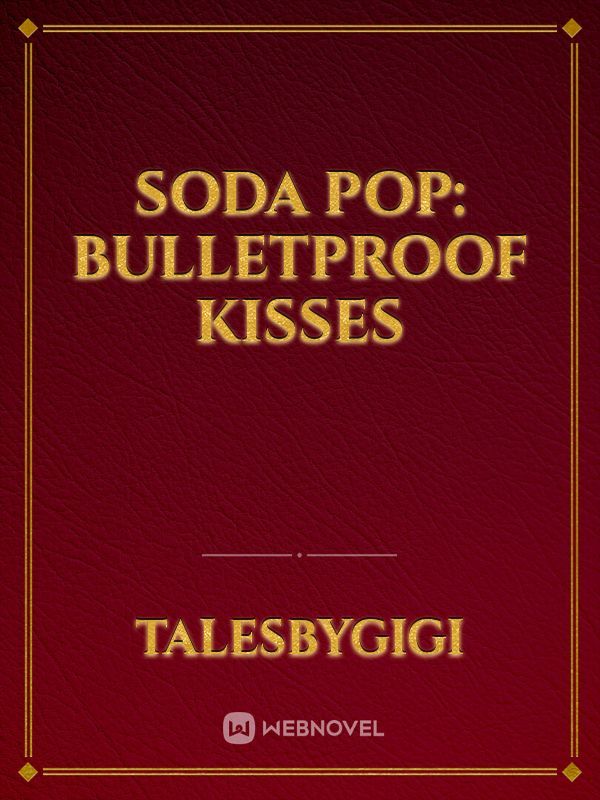 Soda Pop: Bulletproof Kisses