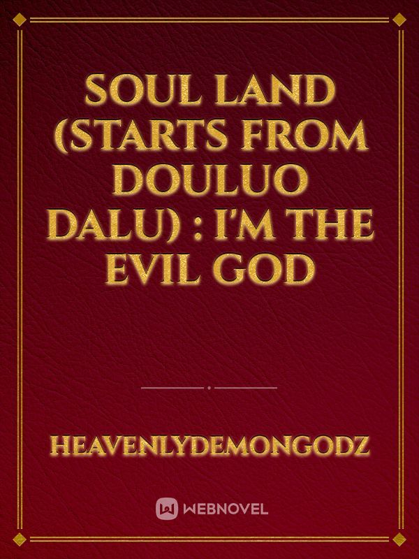 Soul land (starts from douluo dalu) : I'm the evil god