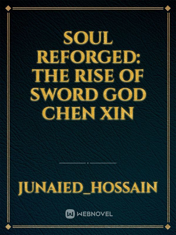 Soul Reforged: The Rise of Sword God Chen Xin