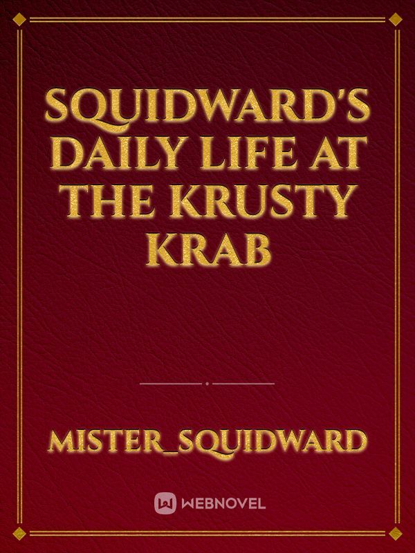 Squidward's Daily Life At The Krusty Krab