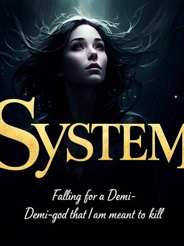 System: Falling For A Demi-god That I Am Meant To Kill