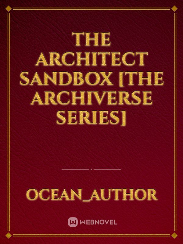 The Architect sandbox [The Archiverse series]