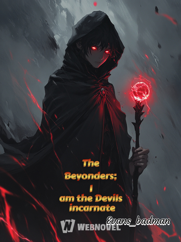 The Beyonders; I am the Devils incarnate