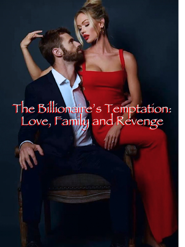 The Billionaire’s Temptation: Love, Family and Revenge