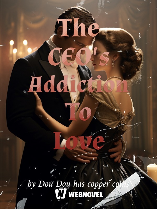 The CEO's Addiction To Love