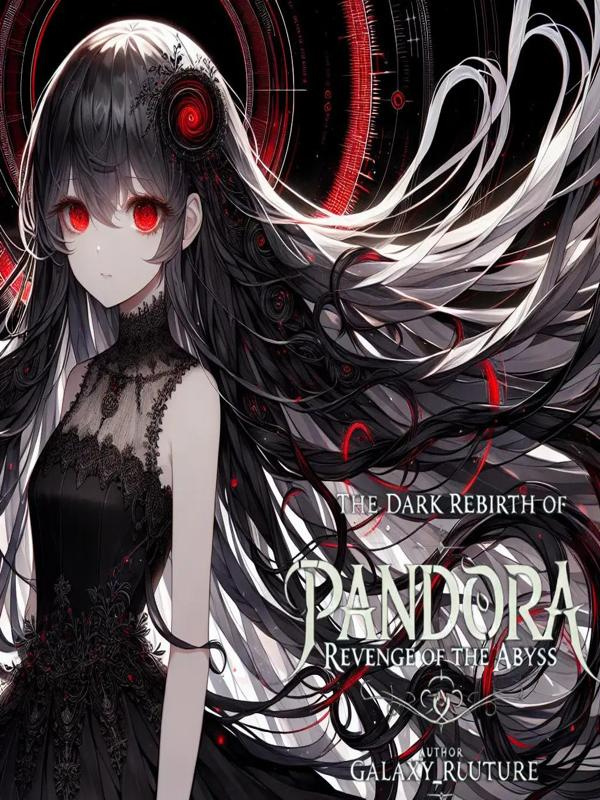 The Dark Rebirth of Pandora: Revenge of the Abyss