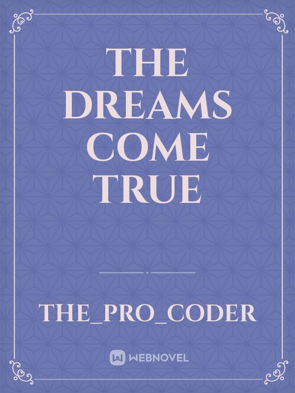 The dreams come true