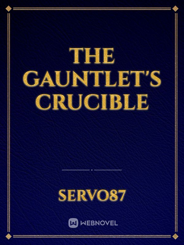 The Gauntlet's Crucible