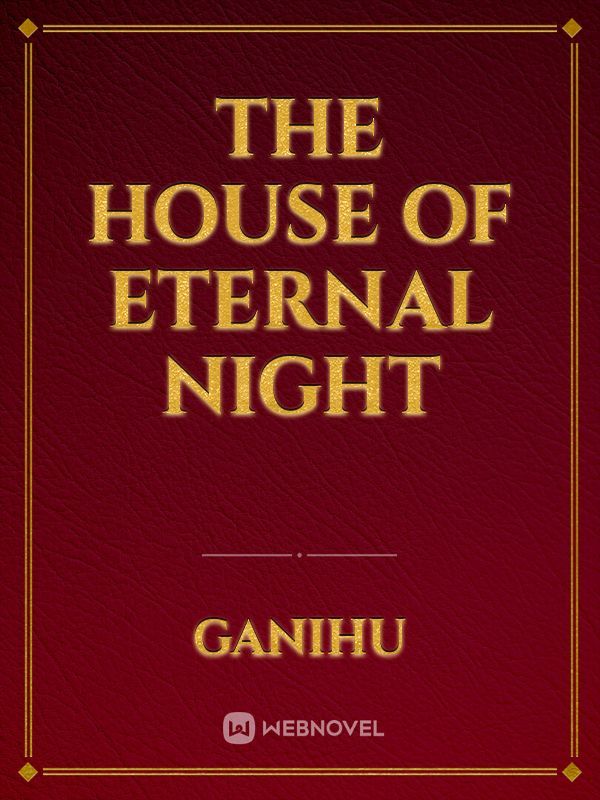 The House of Eternal Night
