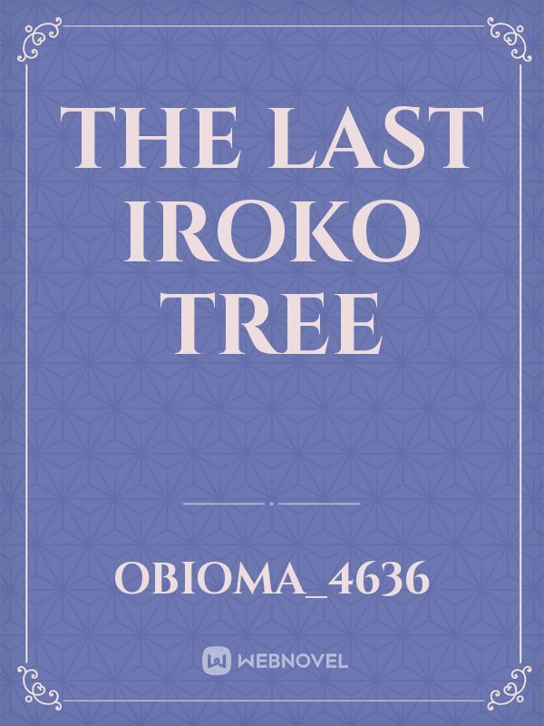 The Last Iroko Tree