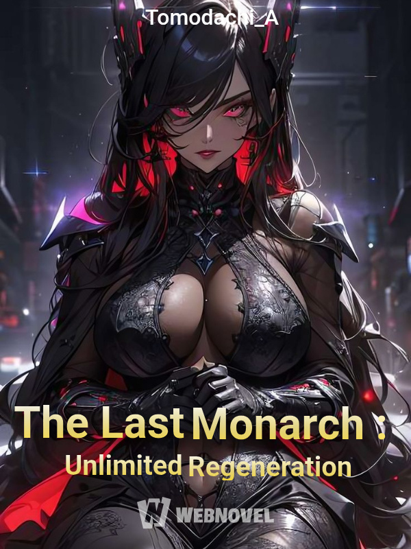 The Last Monarch : Unlimited Regeneration