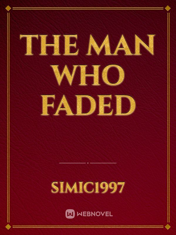 The man who faded