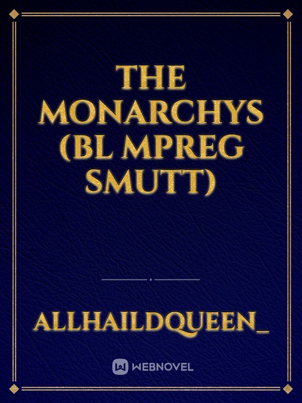 The Monarchys (Bl Mpreg Smutt)