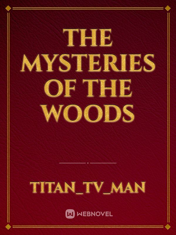 the mysteries of the woods